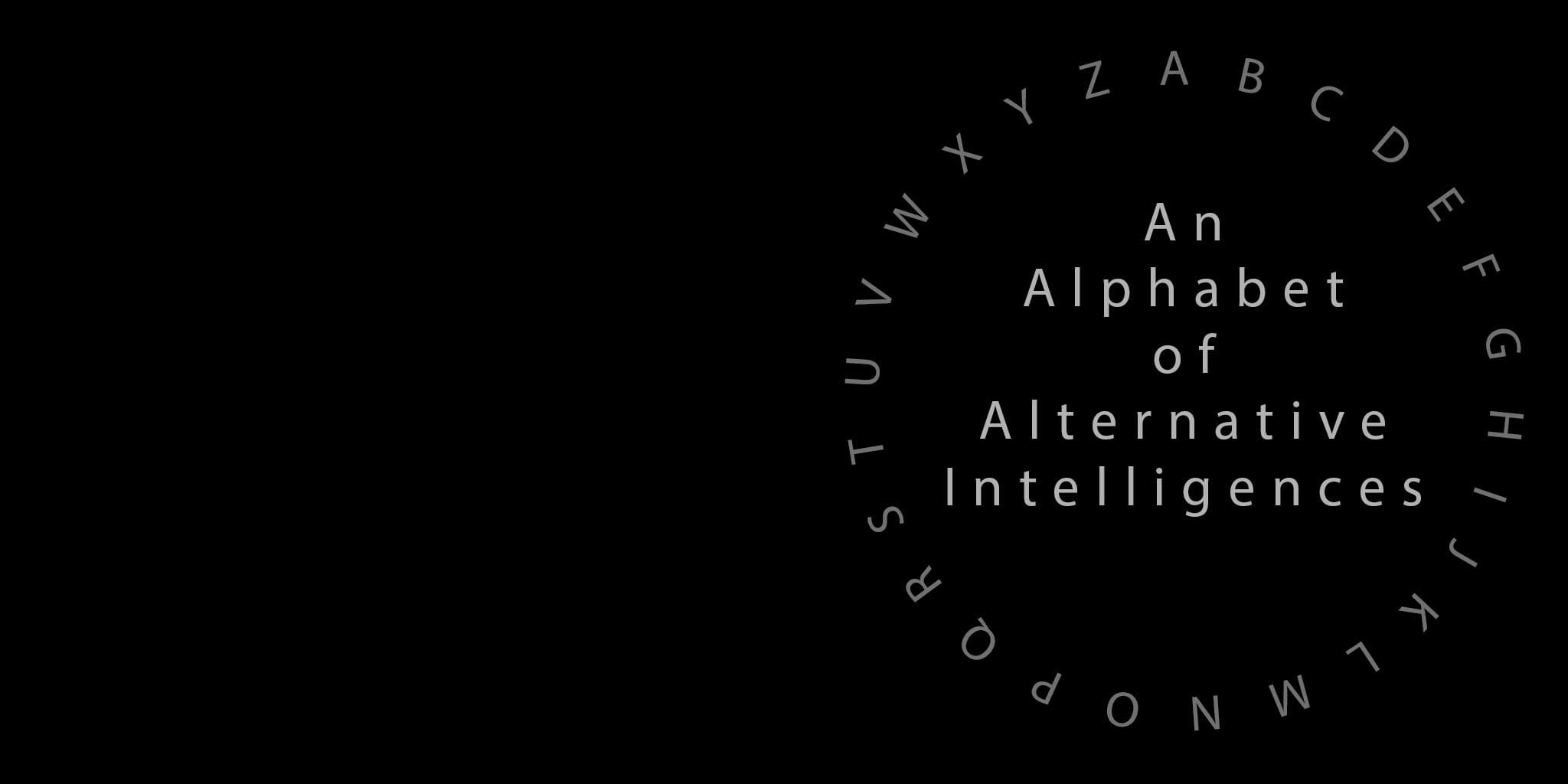 Black title card: An Alphabet of Alternative Intelligence